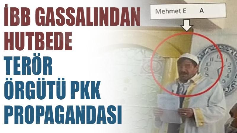 İBB gassalından hutbede terör örgütü PKK propagandası