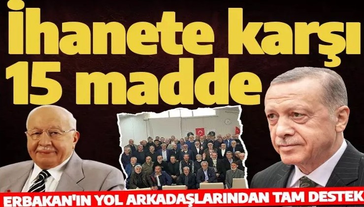 Erbakan’ın yol arkadaşlarından Cumhurbaşkanı Erdoğan’a destek! İhanete karşı 15 madde