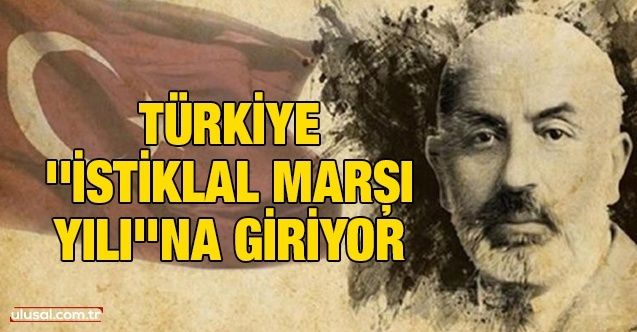 Türkiye ''İstiklal Marşı Yılı''na giriyor