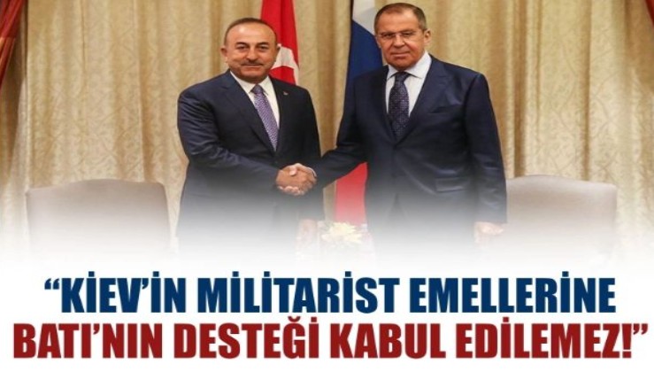 Çavuşoğlu ile Lavrov görüştü: "Kiev'in militarist emellerine Batı'nın desteği kabul edilemez"