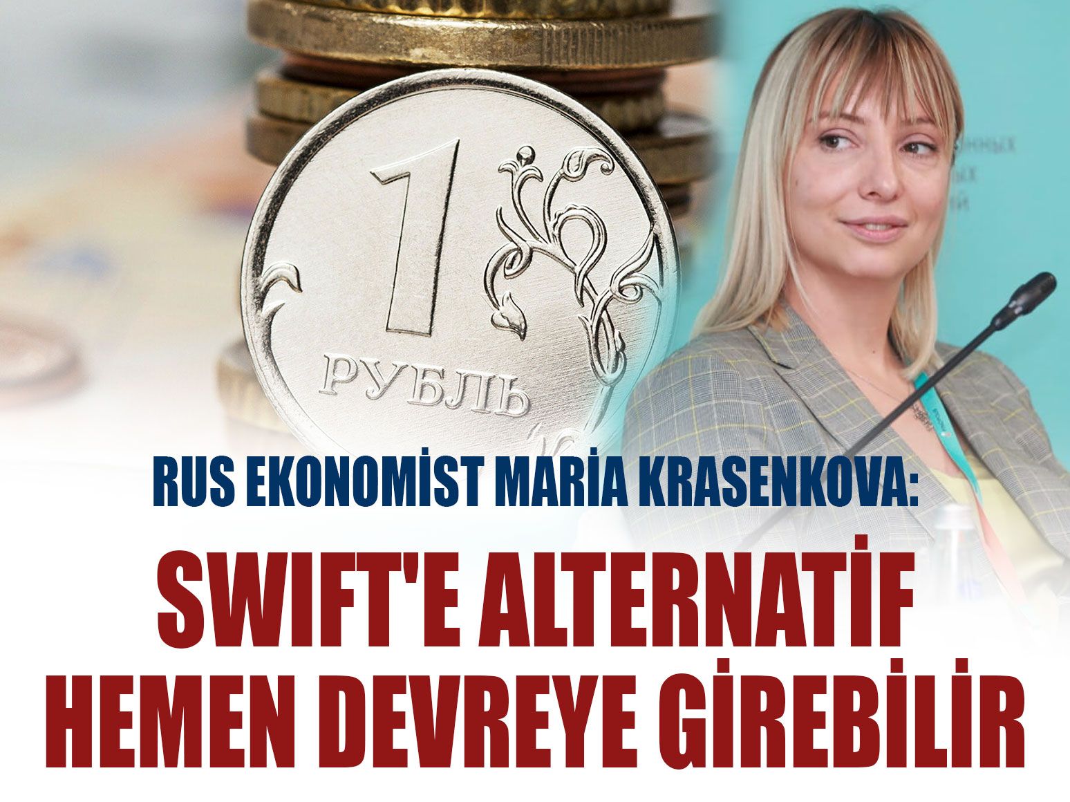 Rus ekonomist Maria Krasenkova: SWIFT'e alternatif hemen devreye girebilir