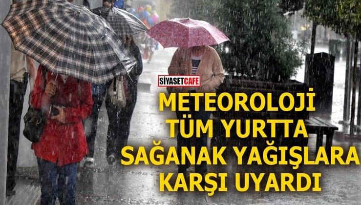 Meteoroloji tüm yurtta sağanak yağışlara karşı uyardı