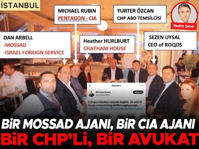 Bir MOSSAD ajanı, bir CIA ajanı, bir CHP’li, bir avukat