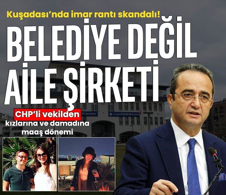 Aydın Kuşadası çalkalanıyor! CHP'li Bülent Tezcan belediyeyi aile şirketine çevirmiş:İki kızı ve damadına maaş