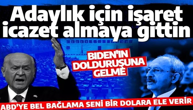 Bahçeli'den Kılıçdaroğlu'na tepki: Herkes biliyor ABD'ye icazet almaya gittin
