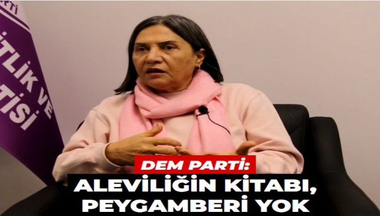 DEM Parti: Aleviliğin kitabı, peygamberi yok