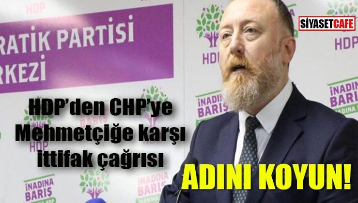 HDP’den CHP’ye Mehmetçiğe karşı ittifak çağrısı: Adını koyun!