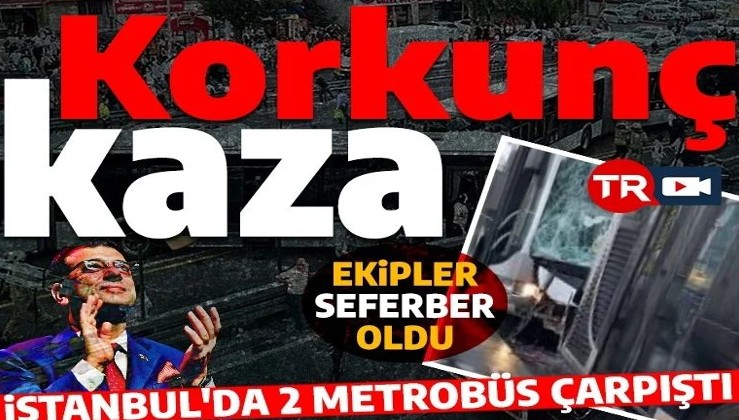 İstanbul'da korkunç kaza! Küçükçekmece Beşyol'da iki metrobüs kafa kafaya çarpıştı: Ekipler seferber oldu