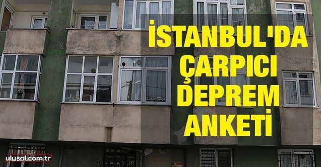 İstanbul'da çarpıcı deprem anketi