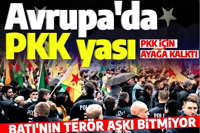 Avrupa'da PKK yası! Batı'nın terör aşkı bitmiyor...