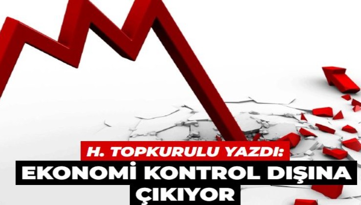 Ekonomi kontrol dışına çıkıyor