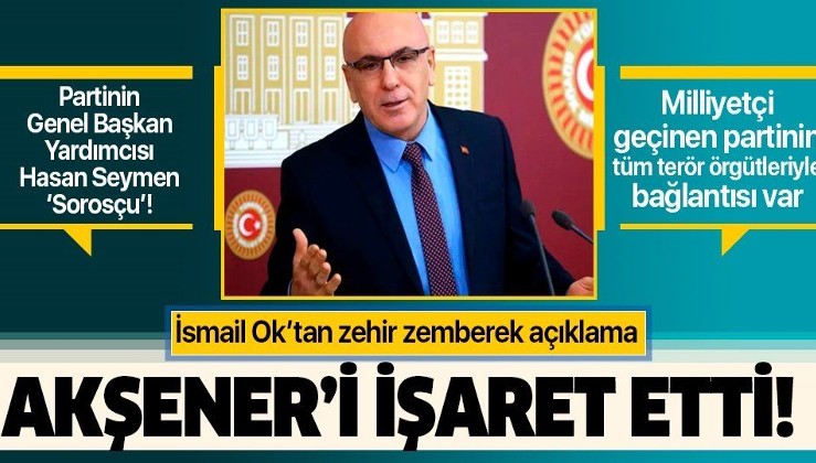 İYİ Parti'den istifa eden İsmail Ok'tan zehir zemberek sözler: Hasan Seymen Sorosçu!