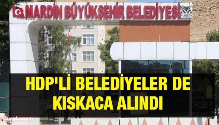 HDP'li belediyeler de kıskaca alındı