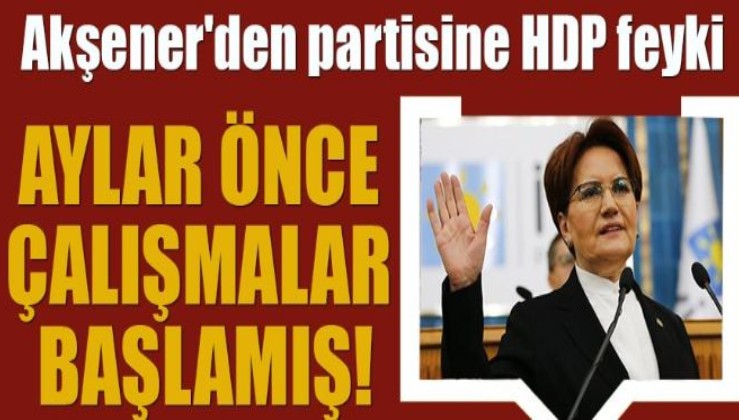 İyi Partili isimden şok iddia: Akşener HDP ile yeni anayasa çalışmaları başlattı