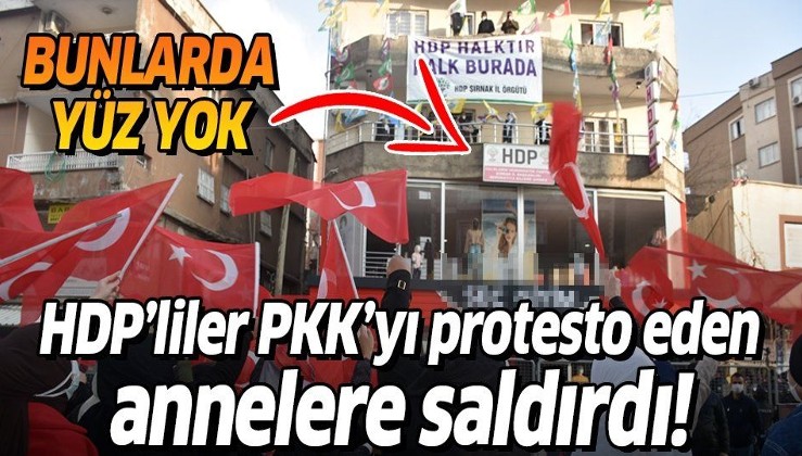 Şırnak'ta HDP'liler PKK'ya tepki için eylem yapan terör mağduru anneleri taşladı!