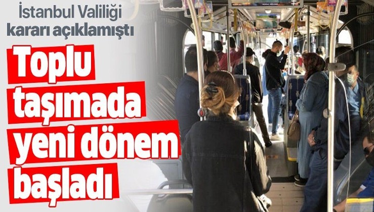 İstanbul Valiliği kararı açıklamıştı! İstanbul'da toplu taşımada yeni dönem başladı