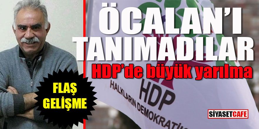 HDP’de büyük yarılma: Teröristbaşı Öcalan’ı tanımadılar