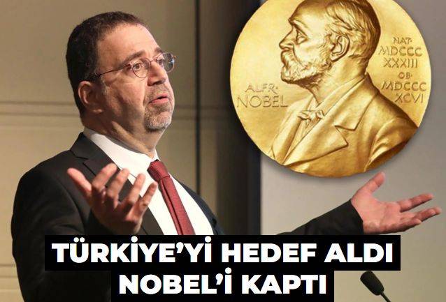 Türkiye’yi hedef aldı Nobel’i kaptı