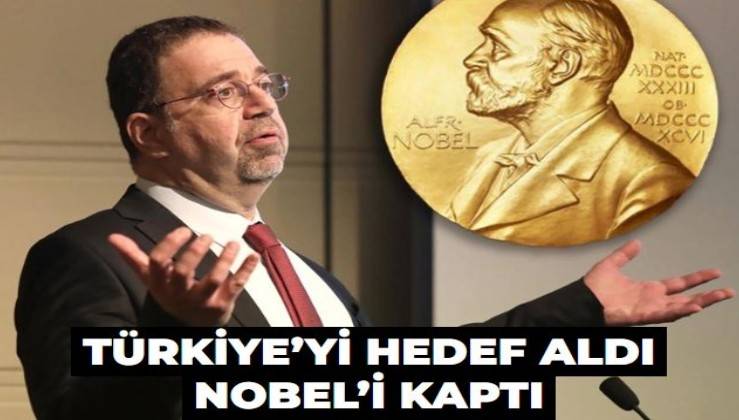 Türkiye’yi hedef aldı Nobel’i kaptı