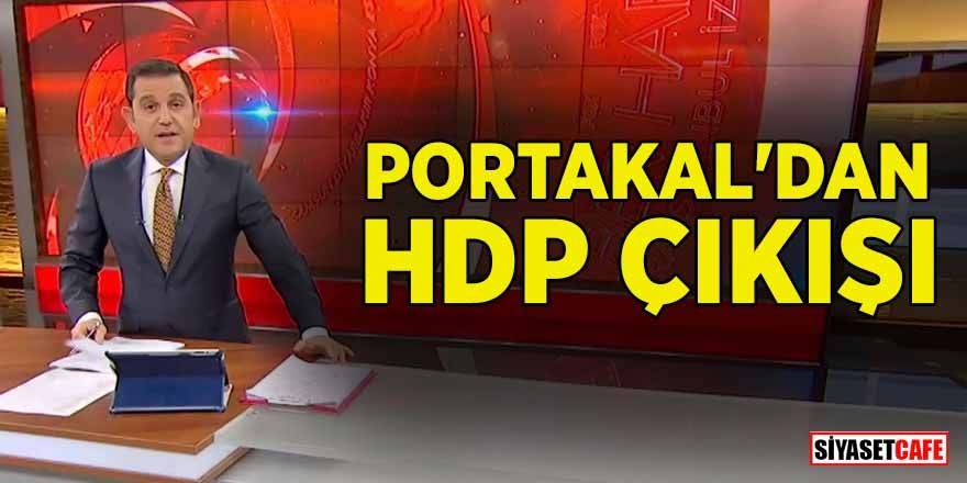 Fatih Portakal'dan HDP çıkışı