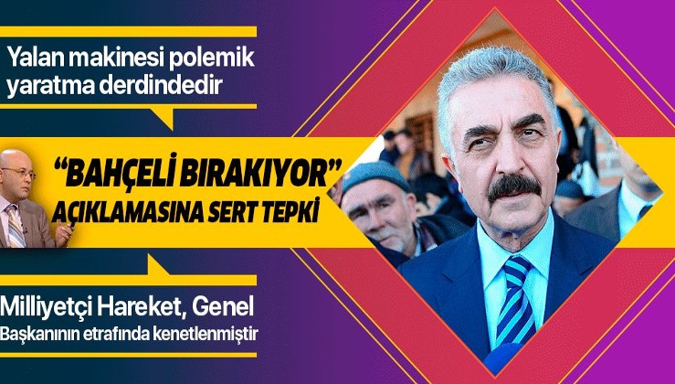 MHP'den Ahmet Takan'ın "Bahçeli siyaseti bırakacak" açıklamasına sert tepki.