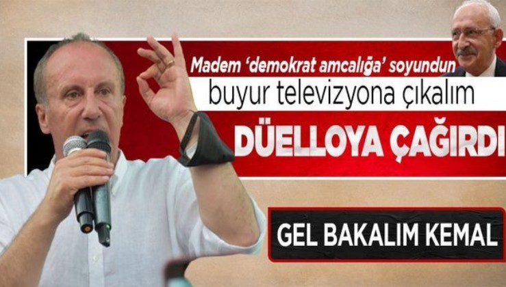 Muharrem İnce'den Kılıçdaroğlu'na 'televizyonda tartışma' teklifi: Madem demokrat amcalığa soyundun haydi gel!