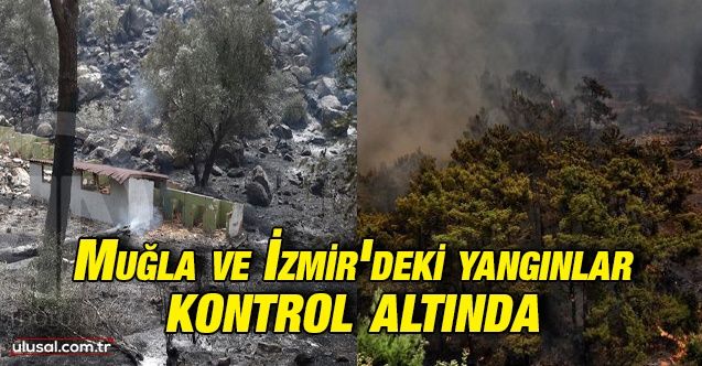 Muğla Köyceğiz ve İzmir Menderes ile Urla'daki yangınlar kontrol altına alındı