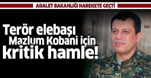 Adalet Bakanlığı terörist Ferhat Abdi Şahin (Mazlum Kobani) için harekete geçti.