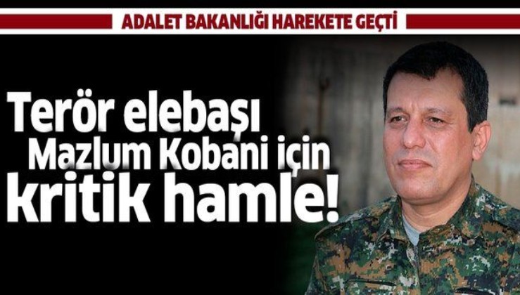 Adalet Bakanlığı terörist Ferhat Abdi Şahin (Mazlum Kobani) için harekete geçti.