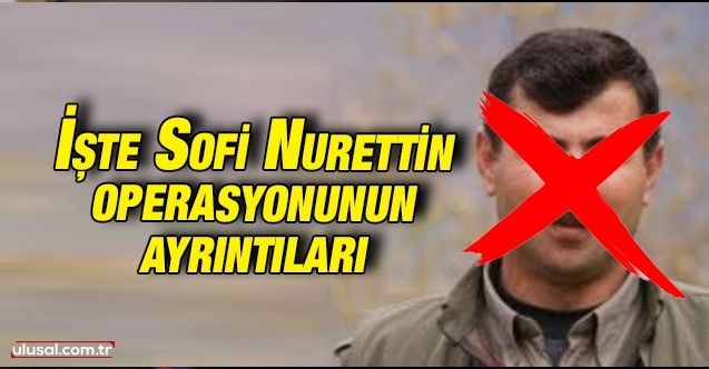 PKK'nın Suriye sorumlusu etkisiz hale getirildi: Sofi Nurettin kimdir?