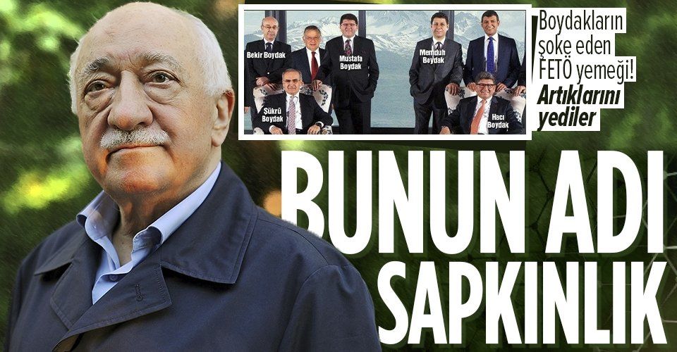 SON DAKİKA: FETÖ'nün finansörü Boydakların terörist elebaşı Gülen'in yarım bıraktığı yemekten yedikleri ortaya çıktı