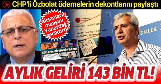 CHP'li Durdu Özbolat, Merdan Yanardağ'a verdiği maaşın dekontlarını yayınladı: Aylık maaşı 143 bin TL miydi?