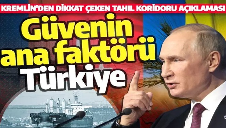 Son dakika: Kremlin'den flaş tahıl koridoru açıklaması! 'Türkiye'nin varlığı anlaşmalara güvenin ana faktörü'