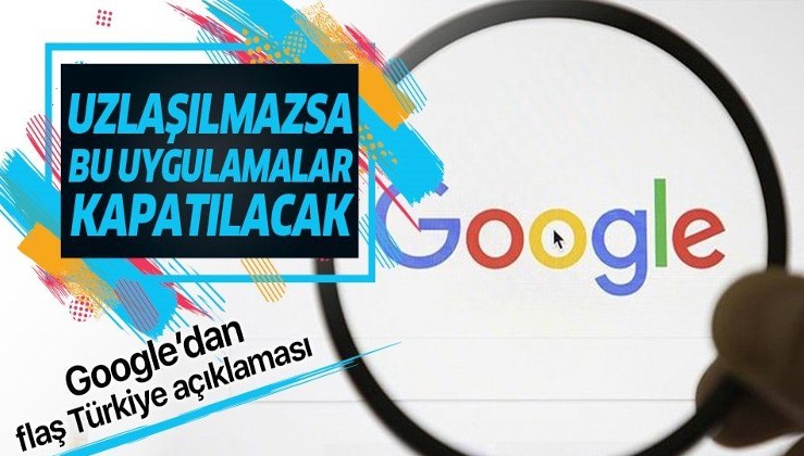 Google'dan flaş Türkiye kararı! Uzlaşma olmazsa bu uygulamaları kapatacak!