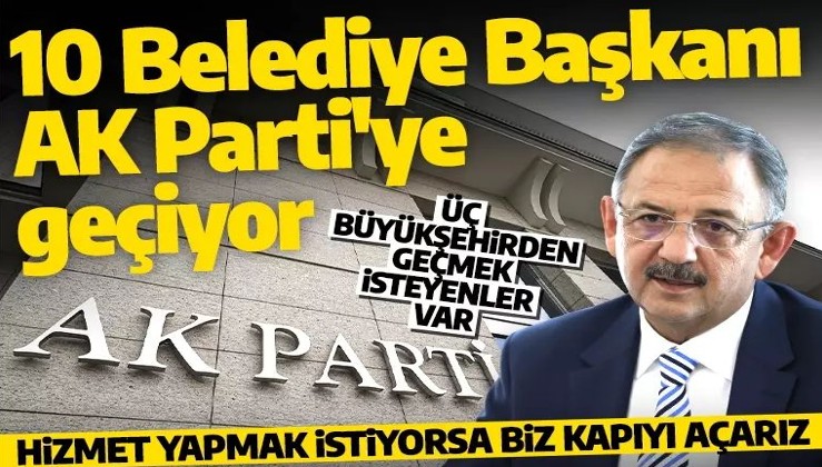 AK Partili Özhaseki'den flaş açıklama! '10 Belediye Başkanı AK Parti'ye geçmek istiyor'
