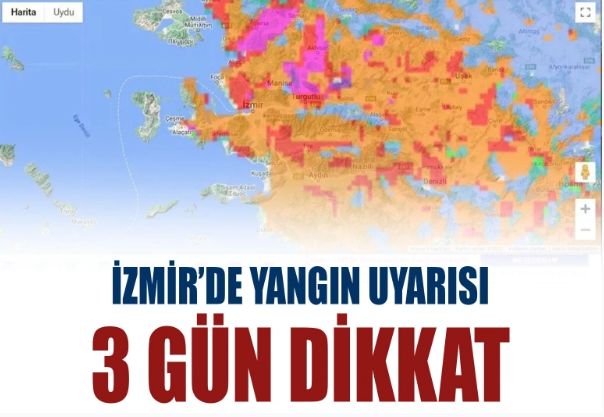 İzmir’de yangın uyarısı: Üç gün dikkat