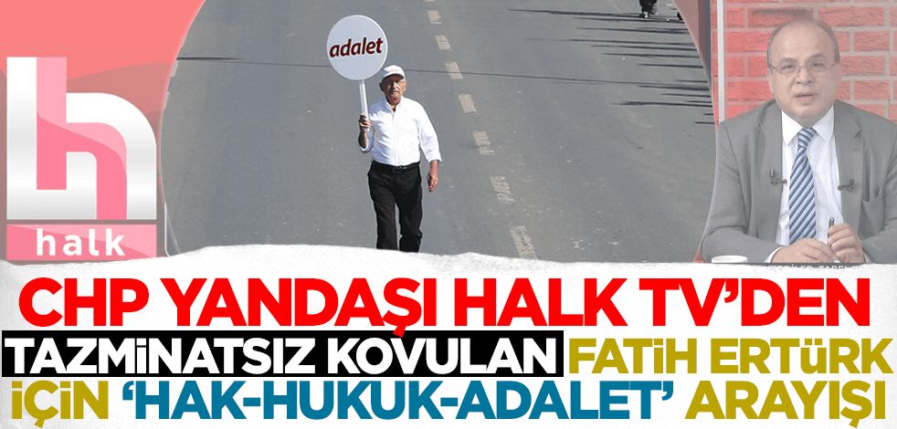 Halk TV'den 'tazminatsız' kovulan Fatih Ertürk için 'hakhukukadalet!' arayışı!