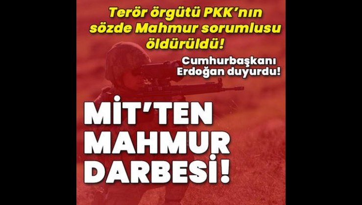 Cumhurbaşkanı Erdoğan duyurdu! Terör örgütünün üst düzey ismi etkisiz hale getirildi