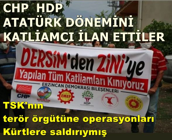 CHP  HDP Atatürk'ü katliamcı ilan ettiler, TSK'nın PKK'ya operasyonlarını kınadılar!