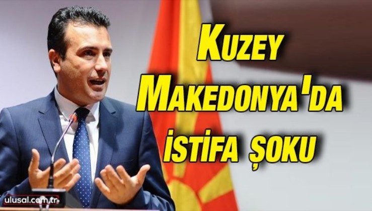 Kuzey Makedonya'da Başbakan Zoran Zaev istifa etti