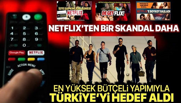 Netflix'ten bir skandal daha! En yüksek bütçeli yapımıyla Türkiye'yi hedef aldı.