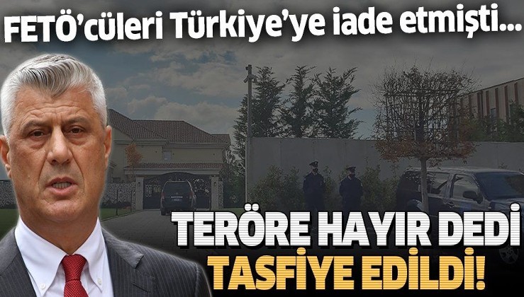FETÖ'cüleri teslim eden Haşim Taçi’nin suçu Türkiye'ye yakın olmak mı?
