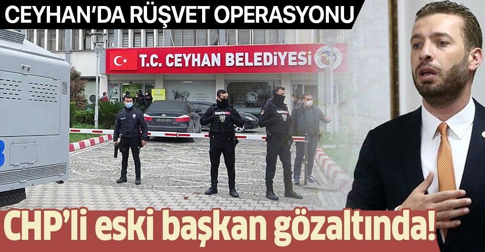 Son dakika: Adana Ceyhan'da rüşvet operasyonu! Görevden alınan CHP'li Başkan Kadir Aydar gözaltında