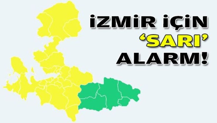 İzmir için ‘sarı’ alarm!