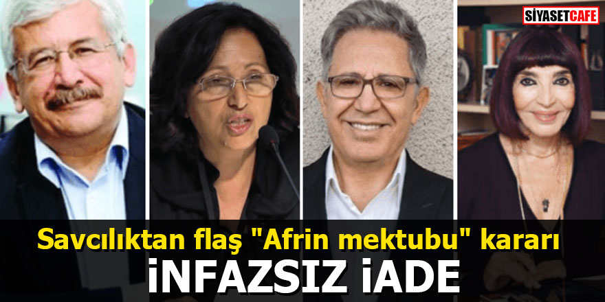 Savcılıktan flaş "Afrin mektubu" kararı: İnfazsız iade