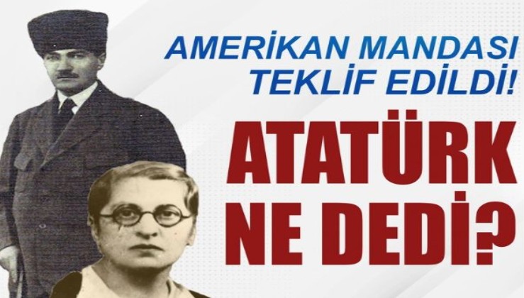 ABD mandası teklif edildi! Atatürk'ten "Çare Amerika" diyenlere tarihi cevap!