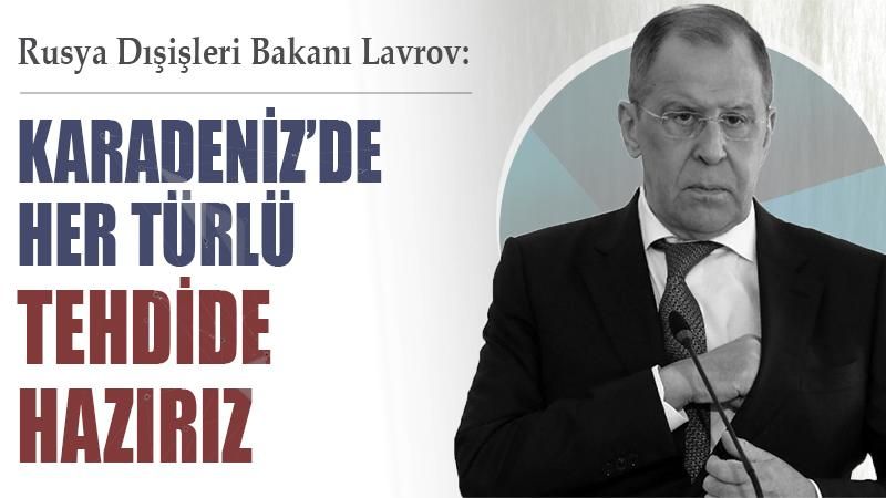 Lavrov: Karadeniz'de her türlü tehdide hazırız