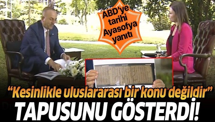 Son dakika: Dışişleri Bakanı Mevlüt Çavuşoğlu'ndan Ayasofya tartışmalarına son nokta! Tapusunu gösterdi