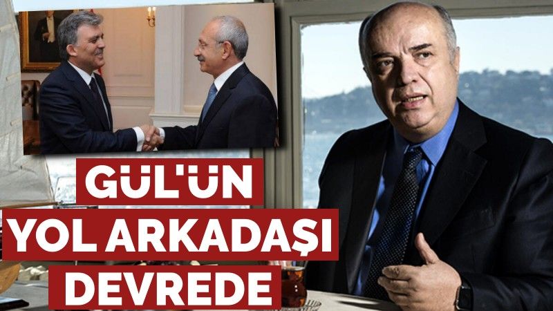 Kılıçdaroğlu'na destek Abdullah Gül'ün yol arkadaşından geldi