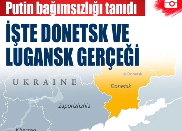 Putin'in bağımsızlığını tanıdığı Donbasss (Donetsk ve Lugansk) bölgesi ve Ukrayna Kırım gerçeği